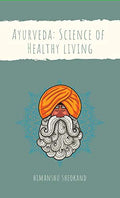 Science Of Helathy Living : Body Constitution, Cooking & Food Wisdom In Ayurveda | Detoxification | Yogic Breath & Sound