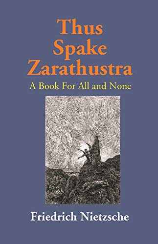 Thus Spake Zarathustra: A Book For All And None