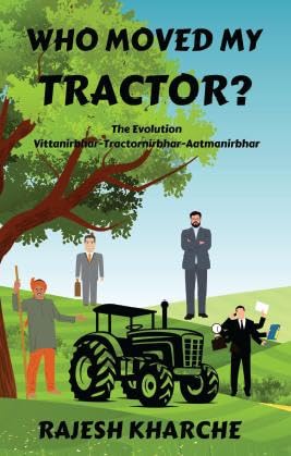 Who Moved My Tractor ? : Along the route Vittanirbhar, Tractornirbhar and Aatmanirbhar
