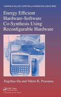 Energy Efficient HardwareSoftware CoSynthesis Using Reconfigurable Hardware (Chapman & Hall/CRC Computer and Information Scien