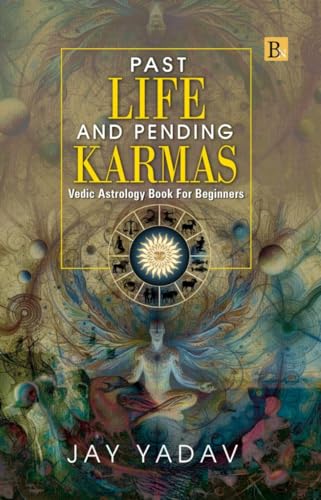 Past Life and Pending Karmas: Vedic Astrology Book for Beginners [English]