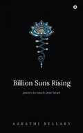 Billion Suns Rising : Poetry to Touch Your Heart