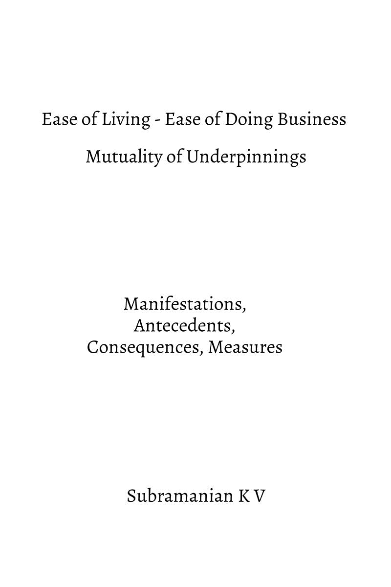 Ease Of Living  Ease Of Doing Business  Mutuality Of Underpinnings : Manifestations, Antecedents, Consequences, Measures