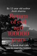 Return Of Evil Aged 100000 Years : This Book Will Call You To Read The Hidden Secrets.