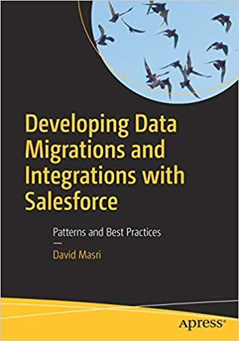 Developing Data Migrations And Integrations With Salesforce: Patterns And Best Practices