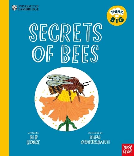 Nosy Crow University of Cambridge Think Big Secrets of Bees.