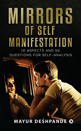 Mirrors of SelfManifestation : 10 Aspects and 50 Questions for SelfAnalysis
