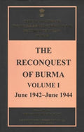 The Reconquest of Burma, Volume I: June 1942June 1944