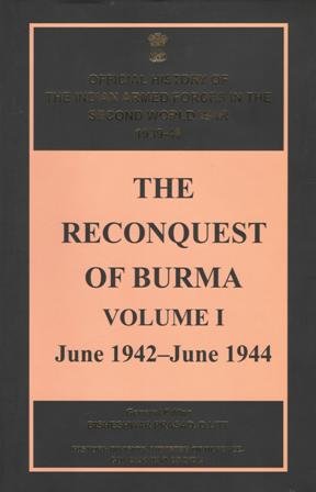 The Reconquest of Burma, Volume I: June 1942June 1944