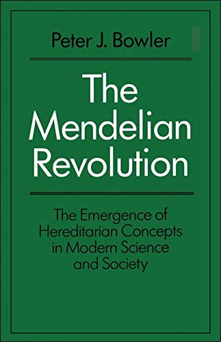 The Mendelian Revolution: The Emergence of Hereditarian Concepts in Modern Science and Society