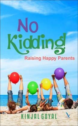 No Kidding Raising Happy Parents