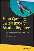 Robot Operating System (Ros) For Absolute Beginners: Robotics Programming Made Easy