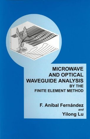 Microwave and Optical Waveguide Analysis by the Finite Element Method: No.3 (Electronic & Electrical Engineering Research Studie