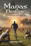 Manas Destiny: Tracing the Somras Trail : Manas Series: Book 1