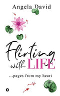Flirting With Life : Pages From My Heart