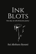 Ink Blots : One day, we will all become poetry.
