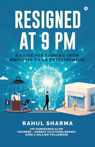 Resigned at 9 PM: A Guide for Turning from Employee to an Entrepreneur