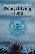 Demystifying Huna : For self healing and Divine Happiness