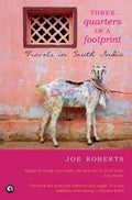Three  Quarters Of A Footprint: Travels In South India