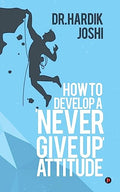 How to Develop a Never Give up Attitude