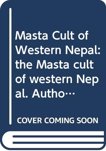 Masta Cult of Western Nepal: the Masta cult of western Nepal. Author, : Yasuno, Hayami