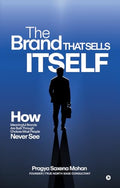 The Brand That Sells Itself: How Meaningful Brands Are Built Through Choices Most People Never See