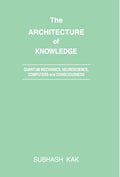 Architecture Of Knowledge: Quantum Mechanics, Neuroscience, Computers And Consciousness