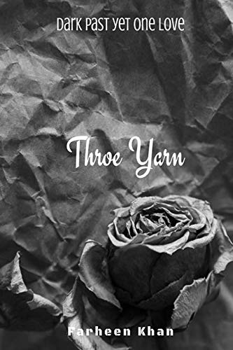 Throe Yarn : Dark Past Yet One Love