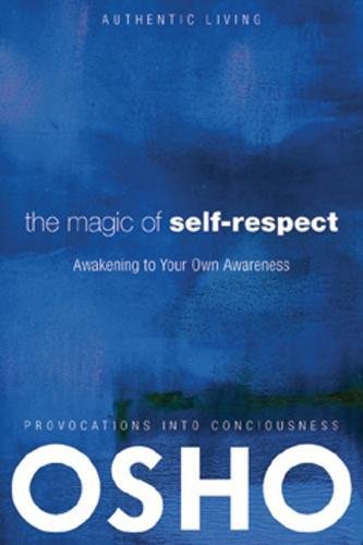 The Magic of SelfRespect: Awakening to your Own Awareness (Authentic Living)