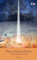 This is Sanatan Dharma (The Quest for Truth)