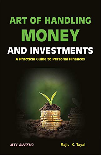 ART OF HANDLING MONEY AND INVESTMENTS: A Practical Guide to Personal Finances