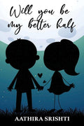 Will You Be My Better Half : Your Crush Has A Crush On You Story