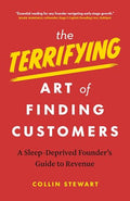 The Terrifying Art Of Finding Customers: A SleepDeprived FounderS Guide To Revenue
