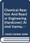 Chemical Reaction and Reactor Engineering