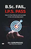 BSC FAIL IPS PASS : How To Face Failures & Succeed In The Civil Services Exam