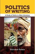 Politics of Writing: A Study of Dalits in Odia Literature