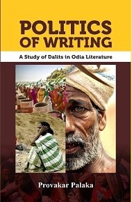 Politics of Writing: A Study of Dalits in Odia Literature