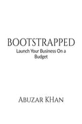 BOOTSTRAPPED : Launch Your Business On A Budget