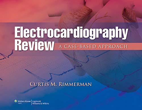 ELECTROCARDIOGRAPHY REVIEW A CASE BASED APPROACH