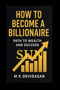 How to Become a Billionaire: Path to Wealth and Success