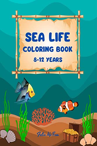 SEA LIFE coloring book 812 years : Features Amazing Ocean Animals To Color In & Draw, Activity Book For Young Boys & Girls, Oce