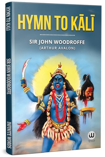 Hymn To Kali | Sir John Woodroffe | Arthur Avalon Books | Sir John George Woodroffe | Sir John Woodroffe (Arthur Avalon) | Shast