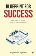 Blueprint for Success: Building a Life of Disciplined Purpose