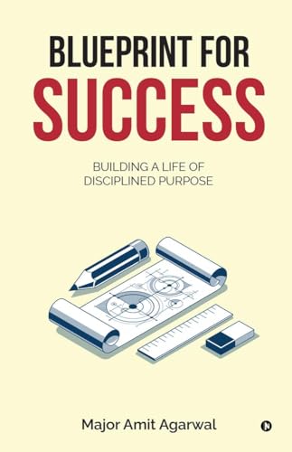 Blueprint for Success: Building a Life of Disciplined Purpose
