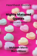 Heartbeat Quotes: Highly Matured Quotes (Black And White Edition)