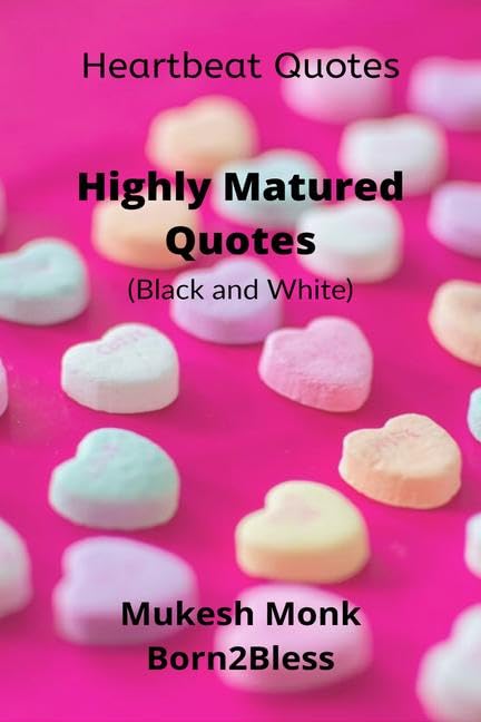 Heartbeat Quotes: Highly Matured Quotes (Black And White Edition)