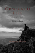 Obscured Life : A Poetry Book