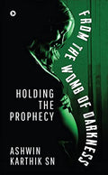 From the Womb of Darkness : Holding the Prophecy