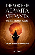 The Voice of Advaita Vedanta: Insights Into NonDuality