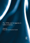 The 1970s and its Legacies in Indias Cinemas